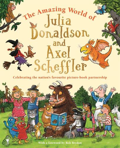 Cover of The Amazing World of Julia Donaldson and Axel Scheffler by Julia Donaldson and Axel Scheffler