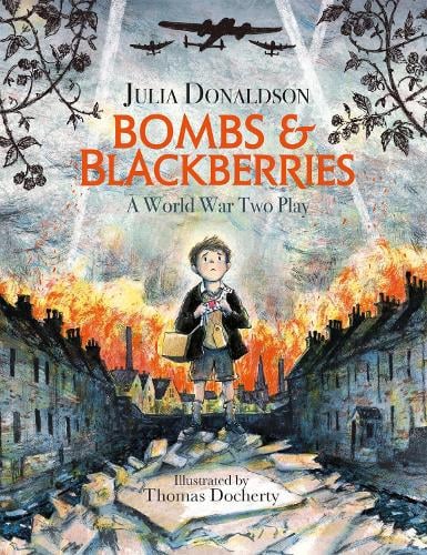 Cover of Bombs and Blackberries by Julia Donaldson Illustrated (in black and white) by Thomas Docherty