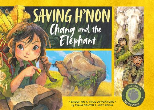 Cover of Saving H’Non: Chang and the Elephant by Jeet Zdung (also illustrator) and Trang Nguyen